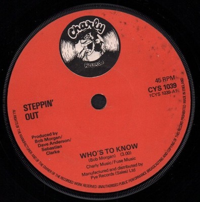 Steppin' Out Who's To Know 7'' Vinyl UK Charly 1978 CYS1039