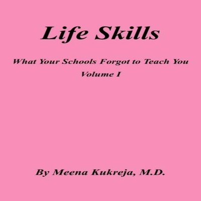 Life Skills Meena Kukreja M.D. Paperback Author Solutions Inc