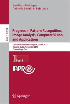 Progress in Pattern Recognition, Image Analysis, Computer Vision, and Applica...