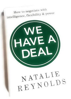 We Have A Deal - How to negotiate w..., Natalie Reynold