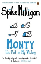 Monty: His Part in My Victory (Spike Milligan War Memoirs) by Milligan, Spike