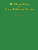 Terrence Grant | The Life And Times Of George Washington Patterson | Taschenbuch