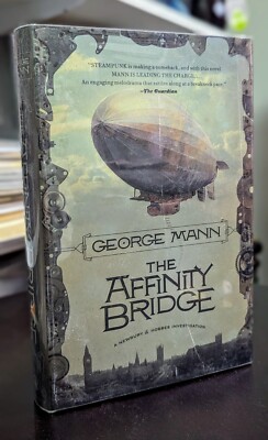The Affinity Bridge: A Newbury & Hobbes Investigation by George Mann HC 1st HC