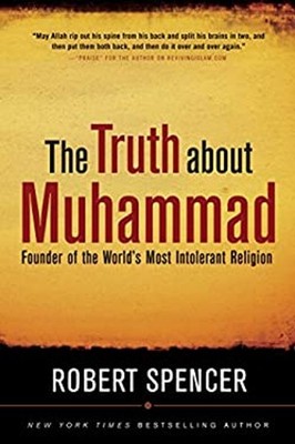The Truth about Muhammad : Founder of the World's Most Intolerant