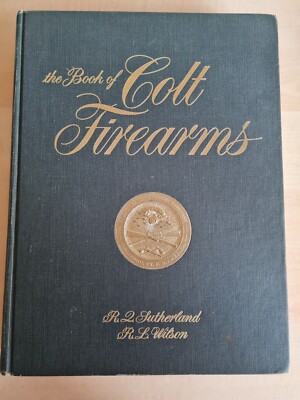 The book of Colt firearms - Sutherland and Wilson - Details siehe Beschreibung