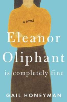 Eleanor Oliphant Is Completely Fine: A Novel - Hardcover - ACCEPTABLE