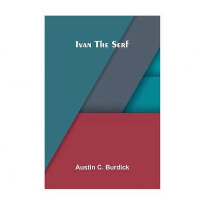 Ivan the Serf C Burdick Paperback