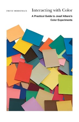 Interacting with Color: A Practical Guide to Josef Albers's Color Experiments by