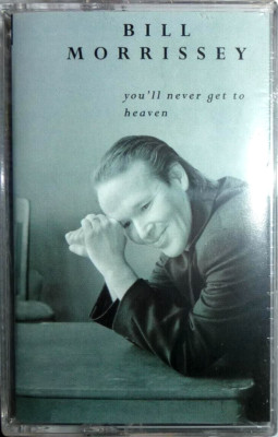 Bill Morrissey - You`ll Never Get To Heaven / MC / OVP Sealed 1996 Cassette Tape