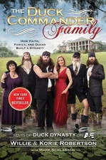 The Duck Commander Family: How Faith, Family, and Ducks Created a Dynasty by Kor