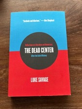 The Dead Center And The End Of History. Luke Savage