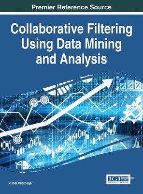 Collaborative Filtering Using Data Mining and Analysis by Vishal Bhatnagar (Engl