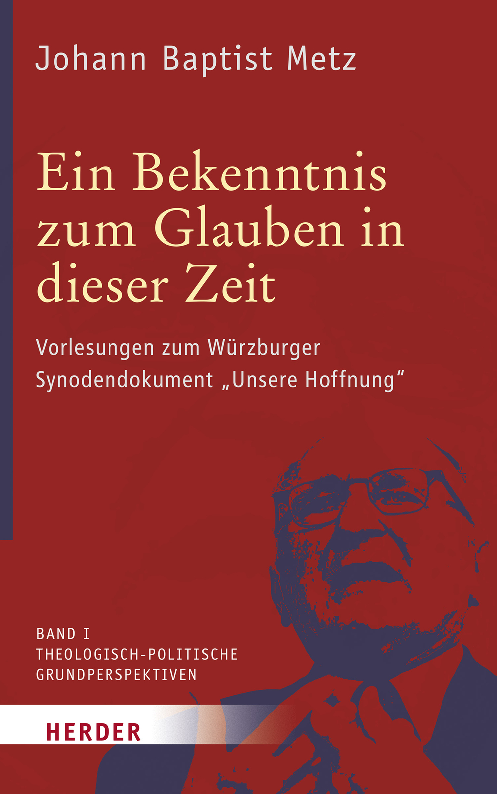 Thumbnail - Johann Baptist Metz; Johann Reikerstorfer / Ein Bekenntnis Zum Glauben