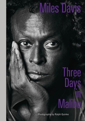 Miles Davis - Three Days in Malibu | Fotografien von Ralph Quinke | Arne Reimer