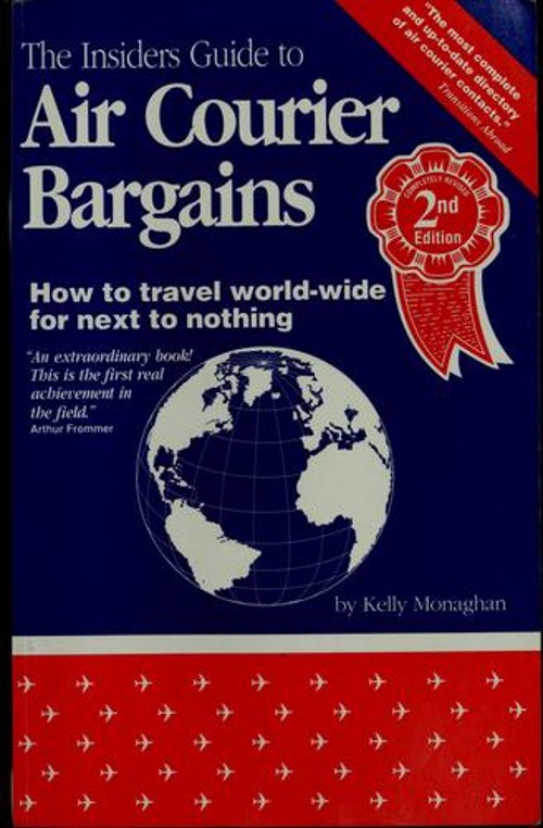 The Insiders Guide to Air Courier Bargains : How to Travel World-Free US Delivery | ISBN:0962789267