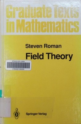 Field theory Steven Roman. Graduate texts in mathematics 158. Roman, Ste 2499614