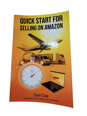 Quick Start for Selling on Amazon: Successful Selling in 30 Days by Tom Coe Book