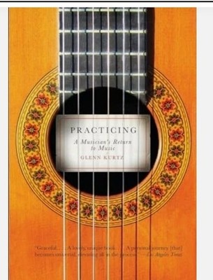 Practicing: A Musician's Return to Music (Vintage) by Kurtz, Glenn 0307278751