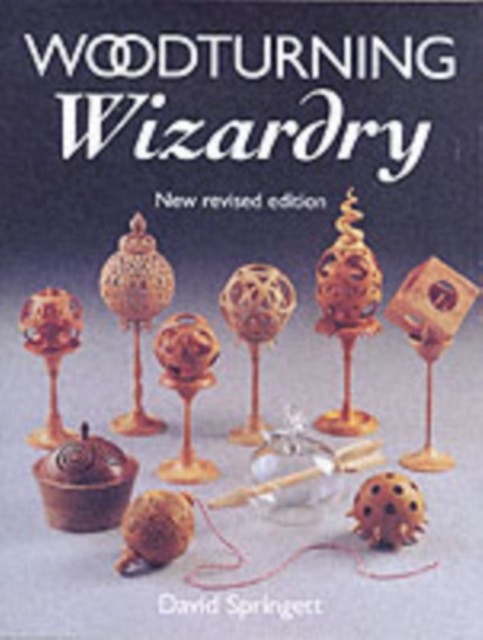 Woodturning Wizardry by D Springett (Paperback Book)