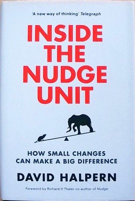 Inside the Nudge Unit: How small changes can make a big difference Halpern, Davi