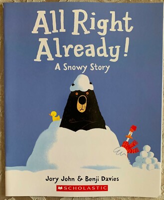 All Right Already A Snowy Story By Jory John - paperback  **NEW**