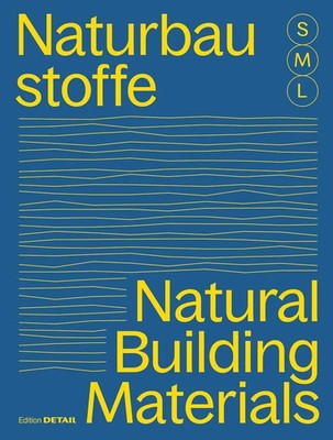Bauen mit Naturbaustoffen S, M, L / Natural Building Materials S, M, L Buch 2024