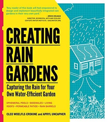 CREATING RAIN GARDENS: CAPTURING THE RAIN FOR YOUR OWN By Apryl Uncapher & Cleo