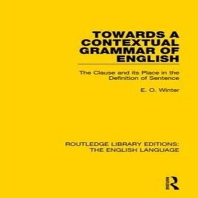 Towards a Contextual Grammar of English The Clause and its Place