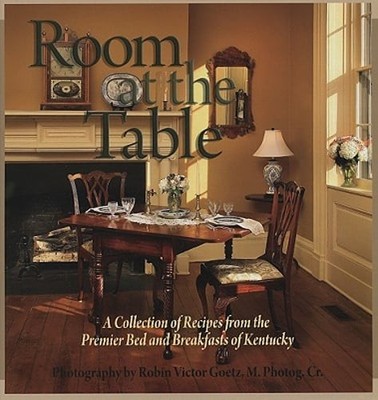 Room at the Table: A Collection of Recipes from the Premier Bed and Breakfasts
