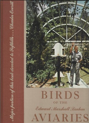 BIRDS OF THE EDWARD MARSHALL BOEHM AVIARIES  by Charles Everitt 1973 Hardcover