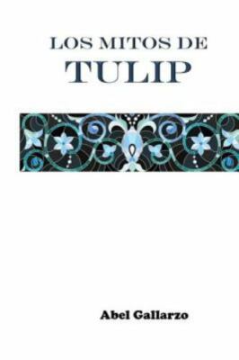 Los mitos de tulip, Paperback by Gallarzo, Abel, Brand New, Free shipping in ...