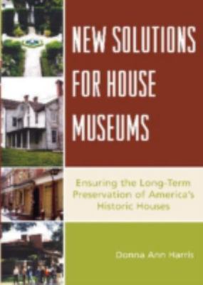 New Solutions for House Museums: Ensuring the Long-Term Preservation of...