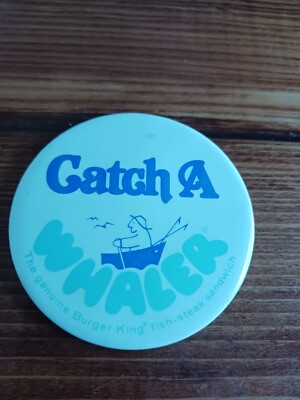Catch A Whaler Genuine Fish-Steak 3'' 1982 Vintage Pin Button Pinback Burger King