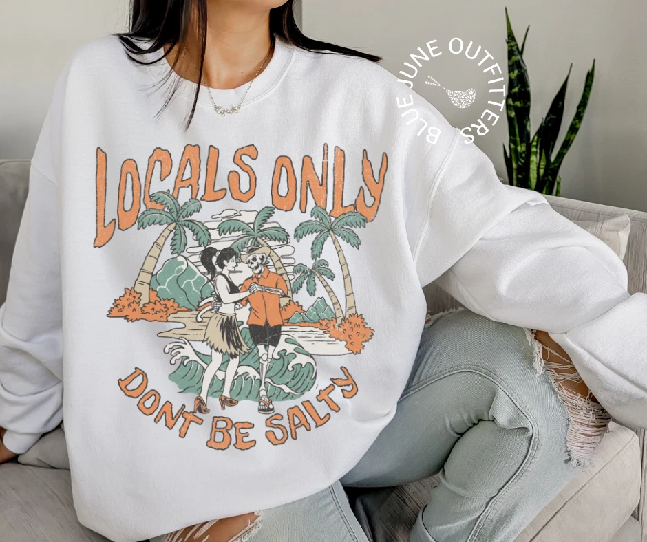 Locals Only Don't Be Salty Beach Life Sweatshirt