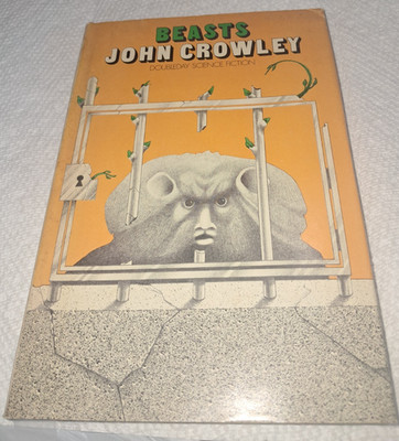 John Crowley Beasts Doubleday BCE Science Fiction Hard cover 1976 Dystopian