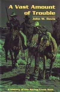 #ad A VAST AMOUNT OF TROUBLE: A HISTORY OF THE SPRING CREEK By John W. Davis *VG* $44.95