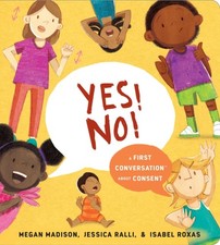 Yes! No!: A First Conversation About Consent by Jessica Ralli (Board book)