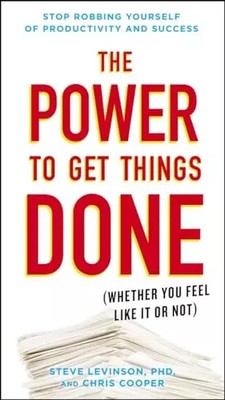 The Power to Get Things Done: (Ob Sie sich mögen oder nicht), Steve Levinson 