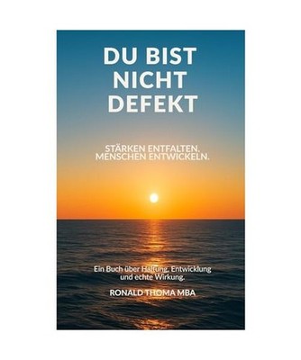 DU BIST NICHT DEFEKT. Stärken entfalten. Menschen entwickeln.: Ein Buch über H