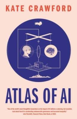 Atlas of AI: Power, Politics, and the Planetary Costs of Artificial Intel - GOOD