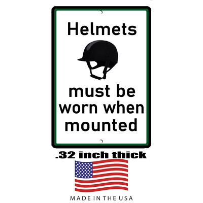 Helmets must be worn when mounted  9x12'' aluminum sign with two mounting holes