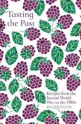 Tasting the Past: Recipes from the Second World War to the 1980s by Jacqui...