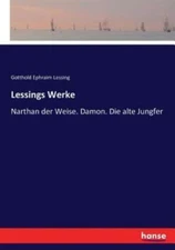 Lessings Werke: Narthan der Weise  Damon  Die alte Jungfer