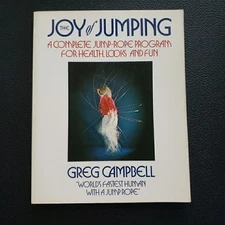 THE JOY OF JUMPING: A COMPLETE JUMP-ROPE PROGRAM FOR HEALTH By Greg Campbell