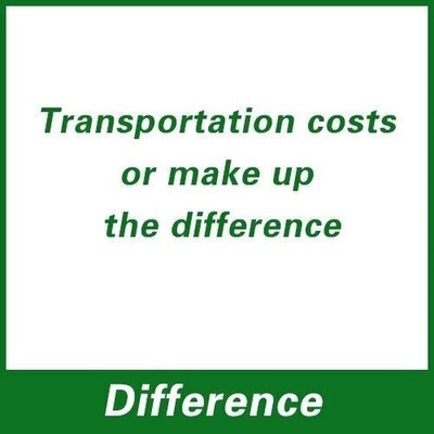 Discount Price or Transportation Costs or Make Up the Cost Difference