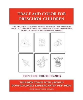 Preschool Coloring Book [Trace and Color for preschool children]: This book has 