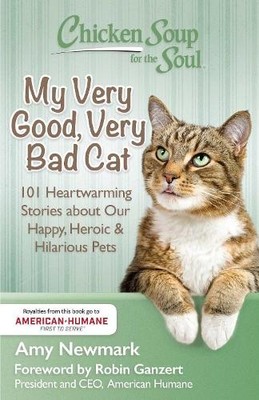 Chicken Soup for the Soul: My Very Good, Very Bad Cat: by Amy Newmark 1611599555
