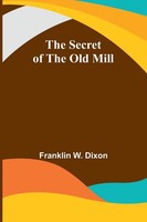The Secret Of The Old Mill | Franklin W. Dixon | Taschenbuch | Englisch | 2023