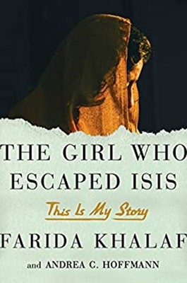 The Girl Who Escaped ISIS : This Is My Story Andrea C., Khalaf, F