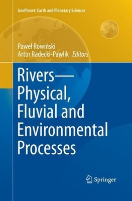 Rivers - Physical, Fluvial and Environmental Processes Pawe¿ Rowi¿ski